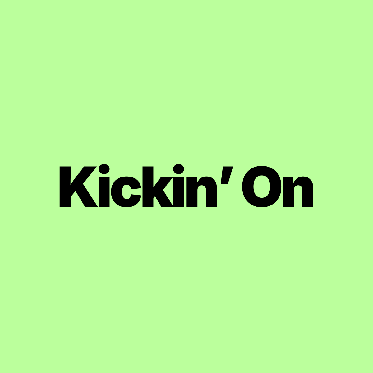 Kickin'On